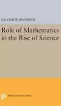 Role of Mathematics in the Rise of Science cover