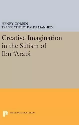 Creative Imagination in the Sufism of Ibn Arabi cover