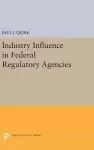 Industry Influence in Federal Regulatory Agencies cover