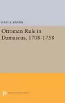 Ottoman Rule in Damascus, 1708-1758 cover