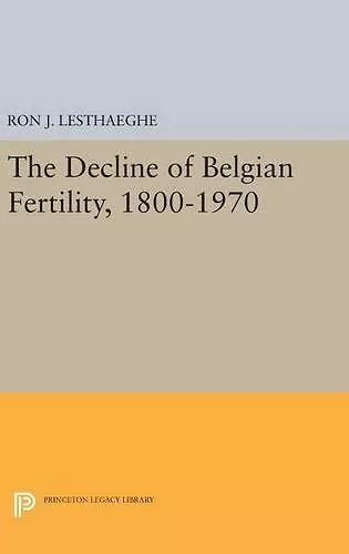 The Decline of Belgian Fertility, 1800-1970 cover