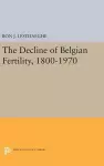 The Decline of Belgian Fertility, 1800-1970 cover