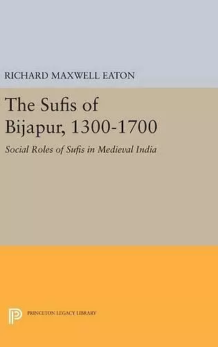 The Sufis of Bijapur, 1300-1700 cover