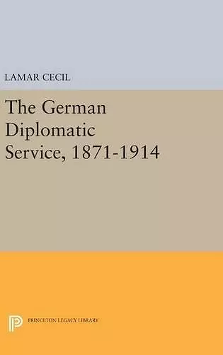 The German Diplomatic Service, 1871-1914 cover