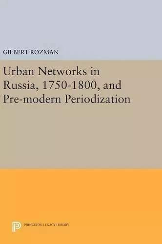 Urban Networks in Russia, 1750-1800, and Pre-modern Periodization cover