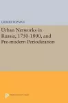 Urban Networks in Russia, 1750-1800, and Pre-modern Periodization cover