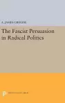 The Fascist Persuasion in Radical Politics cover