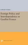 Foreign Policy and Interdependence in Gaullist France cover