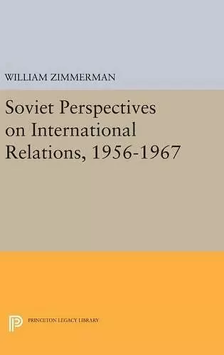Soviet Perspectives on International Relations, 1956-1967 cover