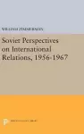 Soviet Perspectives on International Relations, 1956-1967 cover