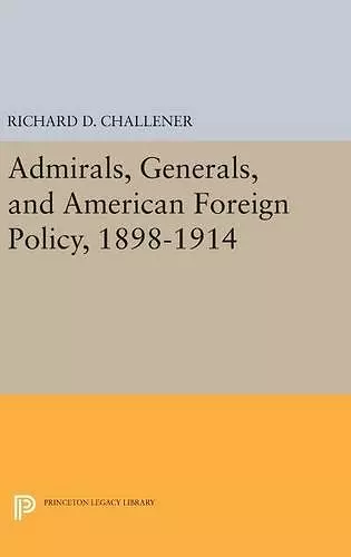 Admirals, Generals, and American Foreign Policy, 1898-1914 cover