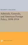 Admirals, Generals, and American Foreign Policy, 1898-1914 cover