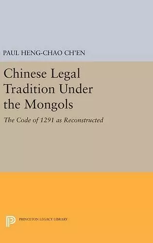 Chinese Legal Tradition Under the Mongols cover