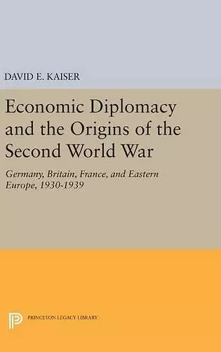 Economic Diplomacy and the Origins of the Second World War cover