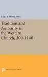 Tradition and Authority in the Western Church, 300-1140 cover