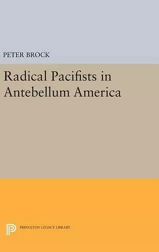 Radical Pacifists in Antebellum America cover