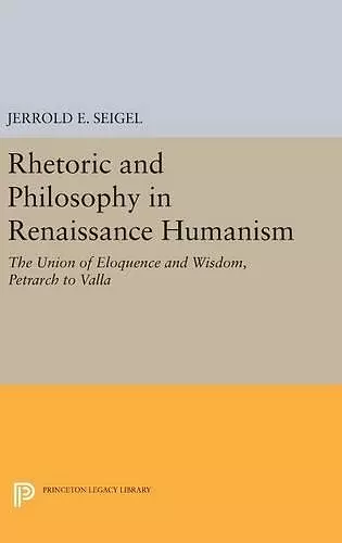 Rhetoric and Philosophy in Renaissance Humanism cover