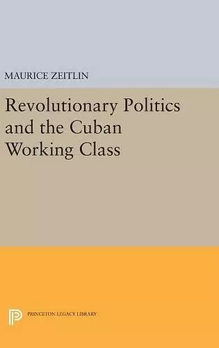 Revolutionary Politics and the Cuban Working Class cover