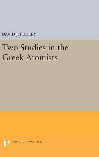 Two Studies in the Greek Atomists cover