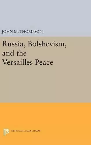 Russia, Bolshevism, and the Versailles Peace cover