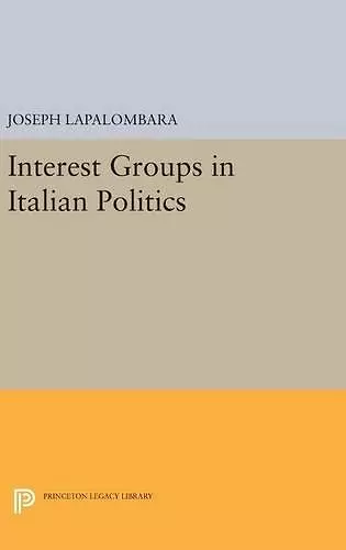 Interest Groups in Italian Politics cover