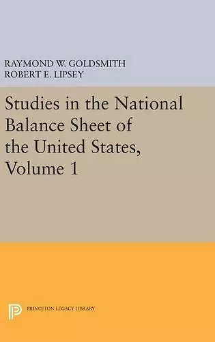 Studies in the National Balance Sheet of the United States, Volume 1 cover