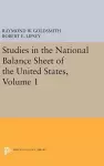 Studies in the National Balance Sheet of the United States, Volume 1 cover