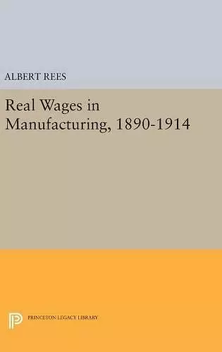 Real Wages in Manufacturing, 1890-1914 cover