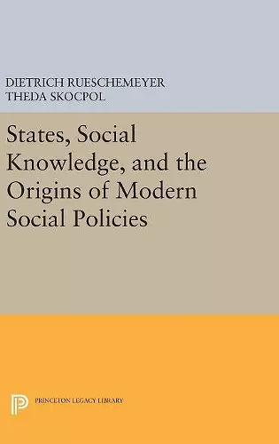 States, Social Knowledge, and the Origins of Modern Social Policies cover