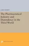 The Pharmaceutical Industry and Dependency in the Third World cover