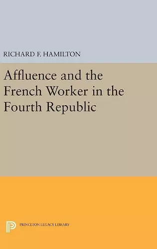 Affluence and the French Worker in the Fourth Republic cover