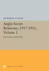 Anglo-Soviet Relations, 1917-1921, Volume 1 cover