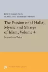 The Passion of Al-Hallaj, Mystic and Martyr of Islam, Volume 4 cover