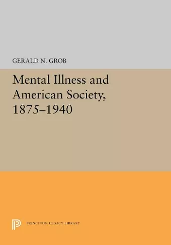 Mental Illness and American Society, 1875-1940 cover