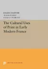 The Cultural Uses of Print in Early Modern France cover