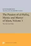 The Passion of Al-Hallaj, Mystic and Martyr of Islam, Volume 1 cover