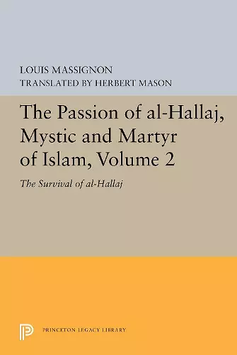 The Passion of Al-Hallaj, Mystic and Martyr of Islam, Volume 2 cover