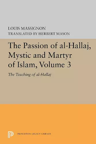 The Passion of Al-Hallaj, Mystic and Martyr of Islam, Volume 3 cover