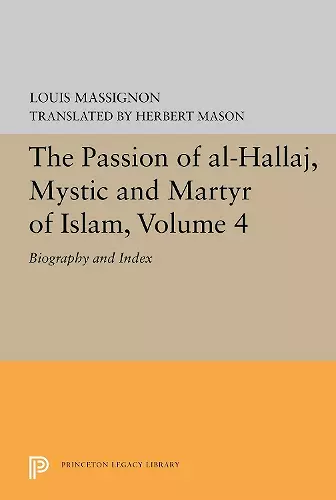 The Passion of Al-Hallaj, Mystic and Martyr of Islam, Volume 4 cover