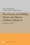 The Passion of Al-Hallaj, Mystic and Martyr of Islam, Volume 4 cover