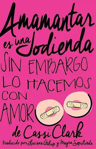 Amamantar es una Jodienda, Sin Embargo Lo Hacemos Con Amor cover