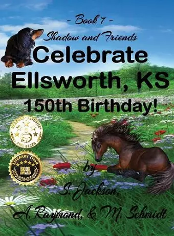 Shadow and Friends Celebrate Ellsworth, KS, 150th Birthday cover