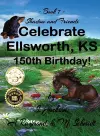 Shadow and Friends Celebrate Ellsworth, KS, 150th Birthday cover