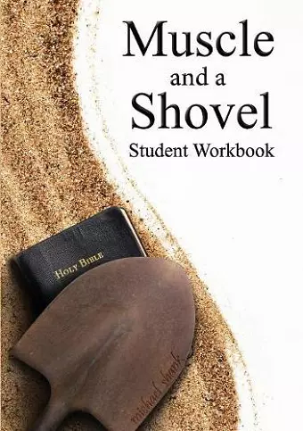 Muscle and a Shovel Bible Class Student Workbook cover