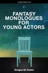 Fantasy Monologues for Young Actors cover