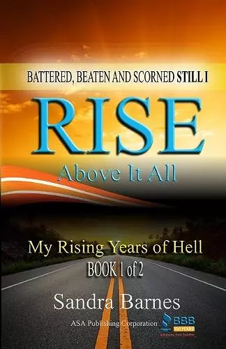 Battered, Beaten and Scorned Still I Rise Above It All cover