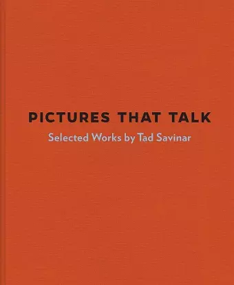 Pictures that Talk: Selected Works by Tad Savinar cover