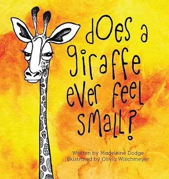 Does A Giraffe Ever Feel Small? cover