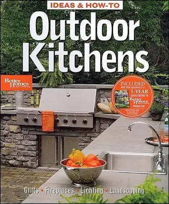 Ideas and How-to Outdoor Kitchens: Better Homes and Gardens cover