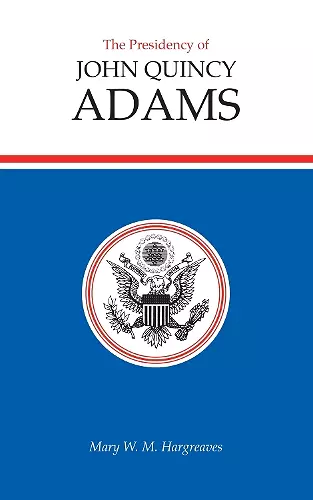 The Presidency of John Quincy Adams cover